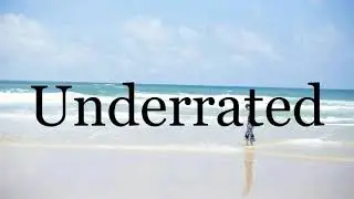 How To Pronounce Underrated🌈🌈🌈🌈🌈🌈Pronunciation Of Underrated