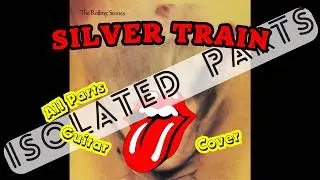 The Rolling Stones - Silver Train (Goats Head Soup) All Guitars Cover (Isolated Parts)