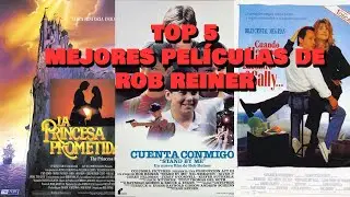 Especial Top 5 mejores pel&iacute;culas de Rob Reiner. Homenaje