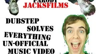 JacksFilms Dubstep Solves Everything (Un-Official Music Video)