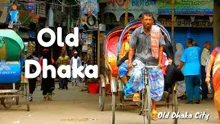 Dhaka City-Dhaka Bangladesh | Old Dhaka Life Style | Visit Old Town | Cinematic Look | Street View