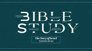 Countryside Bible Study - Genesis: The Story of Israel - Week 19 - Genesis 50