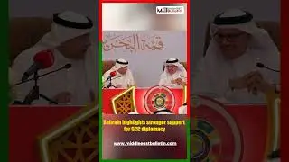 Bahrain Foreign Minister Highlights Growing Global Support for GCC Peace at 46th Summit