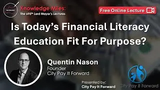 Quentin Nason: Is Today's Financial Literacy Education Fit For Purpose?