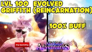 LVL 100 EVOLVED GRIFFITH (REINCARNATION) SHOWCASE IN ANIME ADVENTURE!