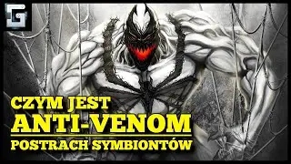 Czym jest Anti-Venom? Postrach Symbiontów!