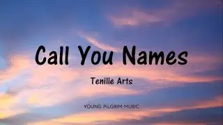 Tenille Arts - Call You Names (Lyrics) - Love, Heartbreak & Everything In Between