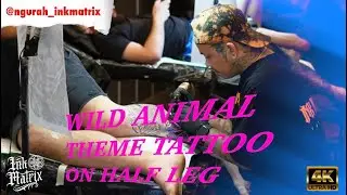 WILD ANIMAL THEME TATTOO HALF LEG🤩🔥‼️//DONE ONE DAYS WITH @NGURAH_INKMATRIX