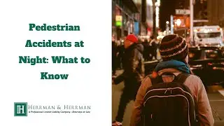 Pedestrian Accidents at Night: What to Know - Herrman & Herrman