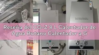 Rese&ntilde;a del CO-Z 8 L Calentador de Agua Butano Calentador a Gas Butano LPG Instant&aacute;neo, Certificado C