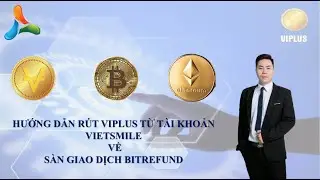 Hướng Dẫn Rút Viplus Từ Tài Khoản Vietsmile Về Sàn Giao Dịch Bitrefund  | Viplustoken  | Bitrefund