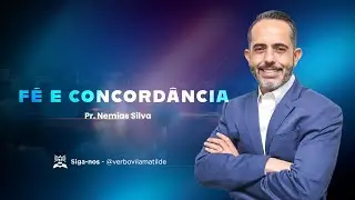 FÉ E CONCORDÂNCIA - Pr. Nemias Silva - Quinta 18/12/2025