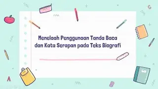 5.3 Menelaah Penggunaan Tanda Baca dan Kata Serapan dalam Teks Biografi (Materi dan Latihan Soal)