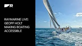 Специальный выпуск Raymarine Live: Джефф Холл делает яхтинг доступным.