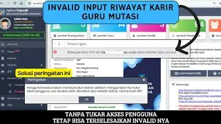 MENGATASI INVALID INPUT RIWAYAT KARIR GURU | TANPA TUKAR AKSES PENGGUNA