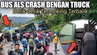 Kejadian Sangat Memilukan!! Bus ALS Crash, Detik-detik Truk Terbalik Di Batu Jomba