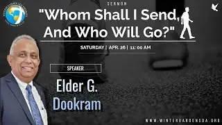 &ldquo;Whom Shall I Send and Who Will Go?&rdquo; | Elder Garnesh Dookram | Apr.26.25