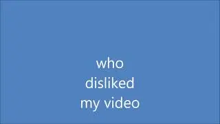who disliked my video