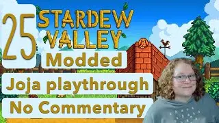 Ep25 Modded Stardew Valley | Chill with me | No commentary | Joja playthrough