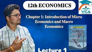 12th Economics Ch.1 Introduction of Micro Economics and Macro Economics (Easy to understand)