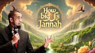 How Big is Jannah? The Immense Size of Paradise Explained | Nouman Ali Khan | Beauty of Jannah