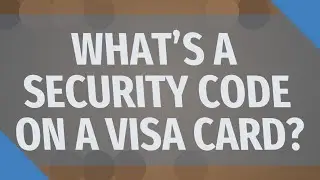 What's a security code on a Visa card?