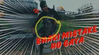 Bhari mistake ho gaya sir 