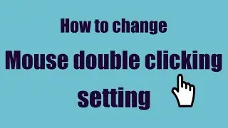 How to Change mouse double clicking option ?