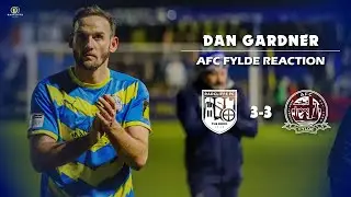 RFC | AFC Fylde Post-Match Reaction - Dan Gardner