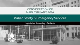 Main Estimates - Public Safety & Emergency Services - March 14th, 2024