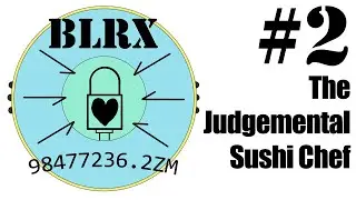 BLRX Broadcast 2: The Judgemental Sushi Chef