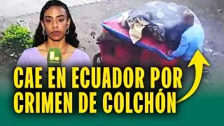 Asesino del caso de colchón cae en Ecuador y confiesa: 