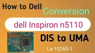 || DELL INSPIRON N 5110 Conversion Discrete to UMA 10260-1