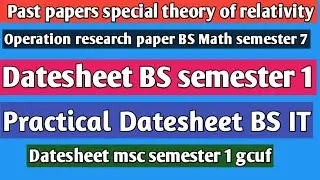 paper MTH-613, OR paper II Datesheet BS semester 1 and Msc semester 1 GCUF II Practical Datesheet IT