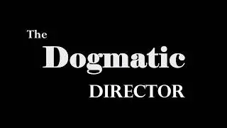 The Dogmatic Director Intro Fall 2017