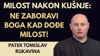 Milost nakon ku&scaron;nje: Ne zaboravi Boga kad dođe milost!