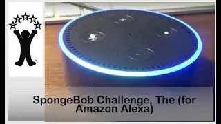 SpongeBob Challenge on the Amazon Echo