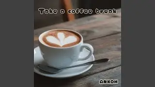 Take a coffee break