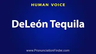 How To Pronounce DeLeon Tequila