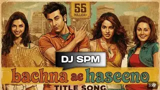 Bachna Ae Haseeno | DJ SPM | DJ Remix | Sanjoy Paul Music Official Present 
