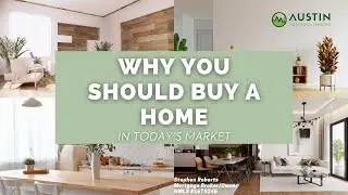 Why You Should Buy a Home in Today's Market?