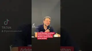 Adele Manager Jonathan Dickens on &ldquo;Adele in Munich&rdquo; shows: She is super excited