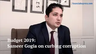 Budget 2019: Sameer Gogia on curbing corruption