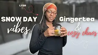 Snow Day, Ginger Tea & Cozy Chaos