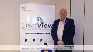 CLEAR VIEW - Glyn Hughes, Director General at The International Air Cargo Association (TIACA)