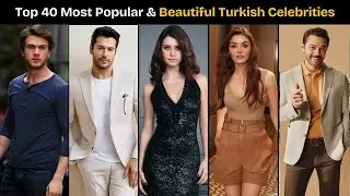 40 самых популярных и красивых турецких знаменитостей