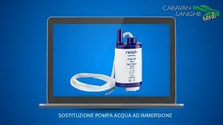 CAMBIARE POMPA DELL ACQUA AD IMMERSIONE SUL CAMPER