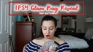MAY IPSY GLAM BAG REVEAL + IS IPSY WORTH IT? | ELIZABETH SALTER