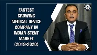 FASTEST GROWING MEDICAL DEVICE COMPANY IN INDIAN STENT MARKET  (2019-2020)