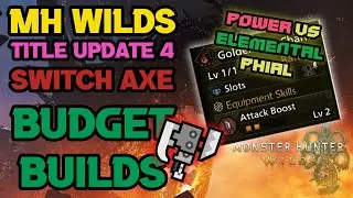 TU4 Budget Elemental Switch Axe Builds - NO Weapon Skills! - MH Wilds Power vs Elemental Phial #112